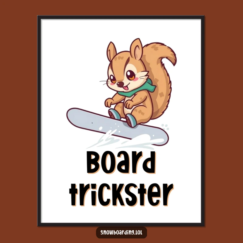 Funny Squirrel Snowboarder Poster: Extreme Wall Art, Hilarious Decor Gift