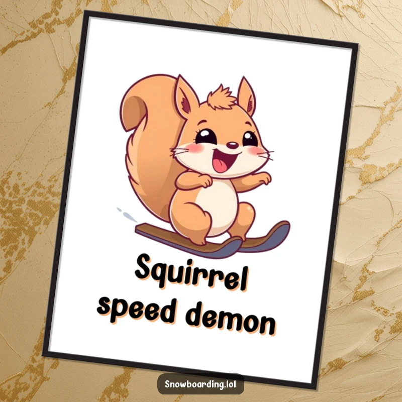Funny poster showcasing a squirrel's ecstatic face as it speeds downhill, emphasizing pure, unadulterated fun. Great wall decor.