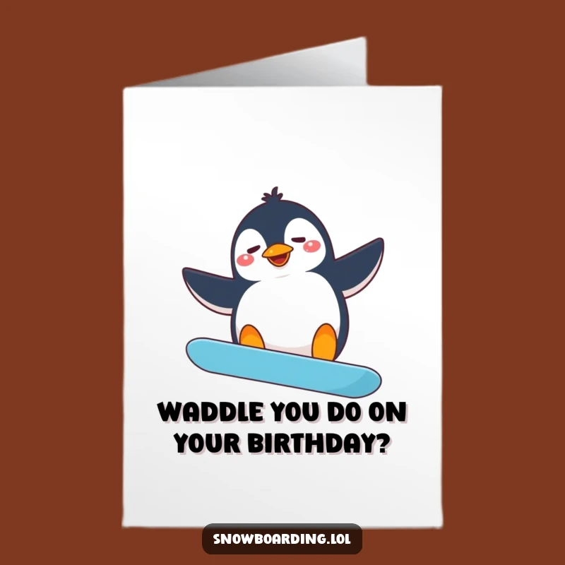 Free Printable Funny Penguin Snowboarder Birthday Card - Hilarious Downloadable